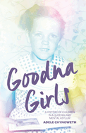 Goodna Girls: A History of Children in a Queensland Mental Asylum