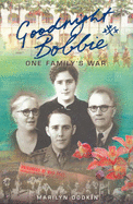 Goodnight Bobbie: One Family's War - Dodkin, Marilyn