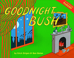 Goodnight Bush: An Unauthorized Parody