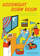 Goodnight Dorm Room: All the Advice I Wish I Got Before Going to College