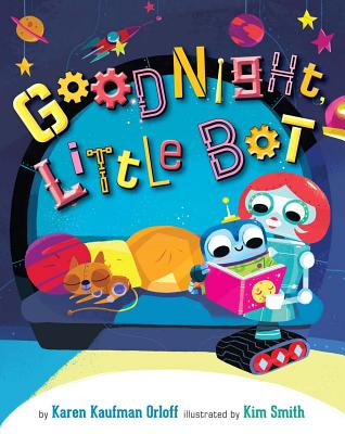 Goodnight, Little Bot - Orloff, Karen Kaufman