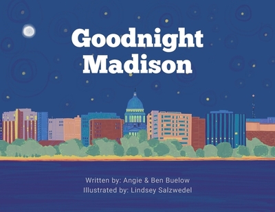 Goodnight Madison - Buelow, Angie, and Buelow, Ben