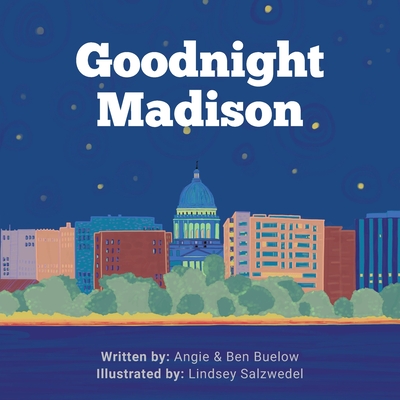 Goodnight Madison - Buelow, Angie, and Buelow, Ben