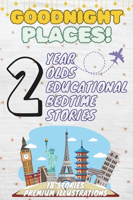 Goodnight Places: 2-Year-Old's Educational Bedtime Stories with Premium Illustrations: Discover Familiar Places to Build Comfort and Curiosity Before Bedtime - M, Ciprian