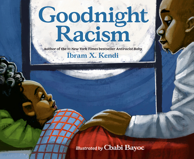 Goodnight Racism - Kendi, Ibram X