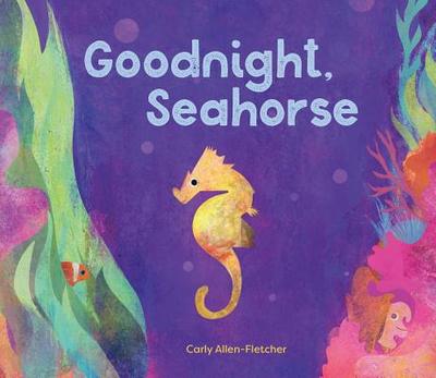 Goodnight, Seahorse - Allen-Fletcher, Carly