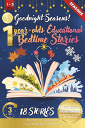 Goodnight Seasons: 1-Year-Old's Educational Bedtime Stories with Premium Illustrations: A Calming Journey Through the Four Seasons to Help Little Ones Appreciate Nature's Beauty as They Drift Off to Sleep