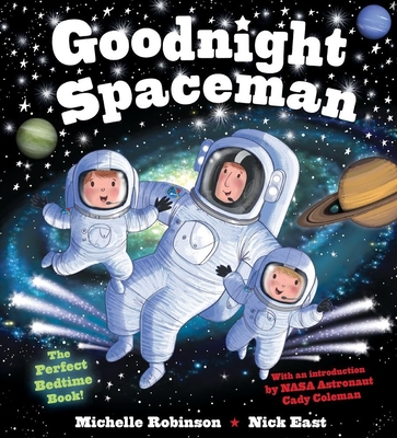 Goodnight Spaceman: The Perfect Bedtime Book! - Robinson, Michelle, and Coleman, Catherine Cady (Introduction by)