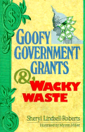 Goofy Government Grants & Wacky Waste - Lindsell-Roberts, Sheryl