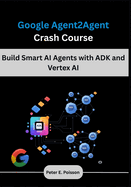 Google Agent2Agent Crash Course: Build Smart AI Agents with ADK and Vertex AI
