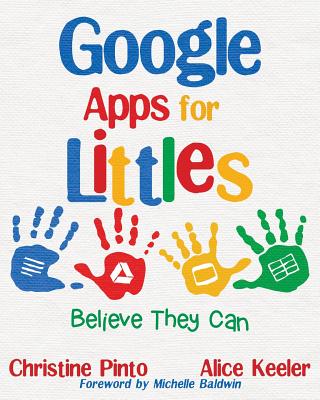 Google Apps for Littles: Believe They Can - Pinto, Christine, and Keeler, Alice