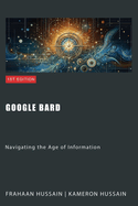Google Bard: Navigating the Age of Information