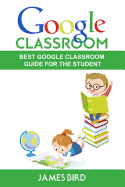 Google Classroom: Best Google Classroom Guide for the Student