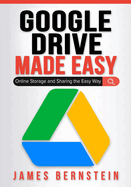 Google Drive Made Easy: Online Storage and Sharing the Easy Way