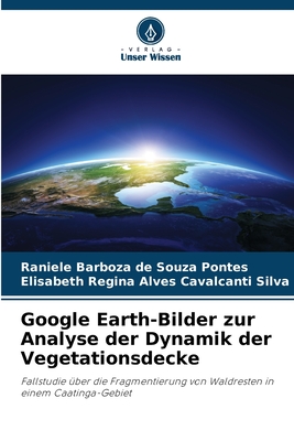 Google Earth-Bilder zur Analyse der Dynamik der Vegetationsdecke - Barboza de Souza Pontes, Raniele, and Regina Alves Cavalcanti Silva, Elisabeth