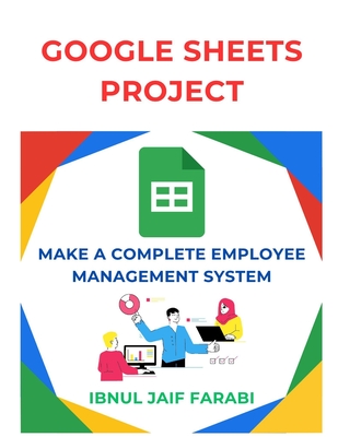 Google Sheet Project: Make a Complete Employee Management System - Farabi, Ibnul Jaif