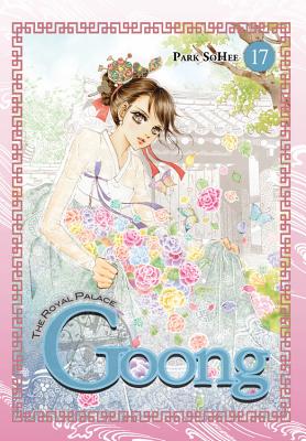 Goong, Vol. 17: The Royal Palace - Park, So Hee (Creator), and Im, Hye Young (Translated by), and Eckerman, Alexis