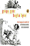 Goopy Gyne Bagha Byne: The Magical World of Upendrakishore Roychoudhury - Ray Choudhury, Upendra Kishore