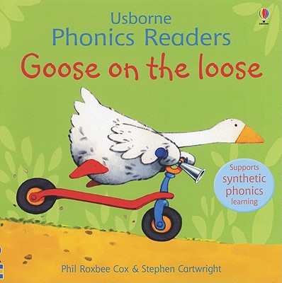 Goose on the Loose - Cox, Phil Roxbee, and Cartwright, Stephen, and Cartwright, S