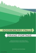 Gooseberry Falls to Grand Portage: A Walking Guide to the Hiking Trails in Minnesota's North Shore State Parks