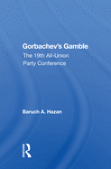 Gorbachev's Gamble: The 19th All-Union Party Conference