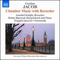 Gordon Jacob: Chamber Music with Recorder - Annabel Knight (recorder); David Angel (violin); Giuliano Fontanella; Maggini Quartet; Michal Kaznowski (cello);...
