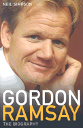 Gordon Ramsay: The Biography - Simpson, Neil
