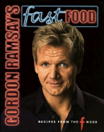 Gordon Ramsay's Fast Food: Recipes from the F Word. with Mark Sargeant and Emily Quah - Ramsay, Gordon, and Sargeant, Mark, and Quah, Emily