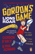 Gordon's Game: Lions Roar: Third in the hilarious rugby adventure series for 9-to-12-year-olds who love sport