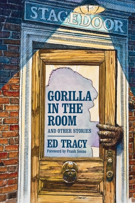 Gorilla in the Room and Other Stories - Tracy, Ed, and Sesno, Frank (Foreword by)
