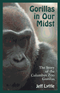 Gorillas in Our Midst: The Story of the Columbus Zoo Gorillas