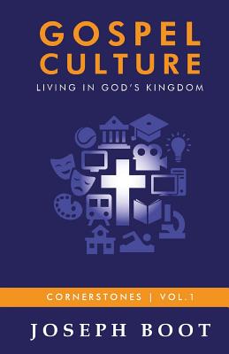 Gospel Culture: Living in God's Kingdom - Boot, Joseph