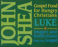 Gospel Food for Hungry Christians: Luke: Images and Reflections from the Gospel