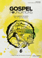 Gospel Foundations for Students: Volume 6 - The Kingdom on Earth: A Year Through the Storyline of Scripture Volume 6