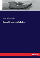 Gospel History. A Syllabus