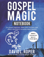 Gospel Magic Notebook: For gospel magicians, Bible class teachers, and others interested in amazing object lessons