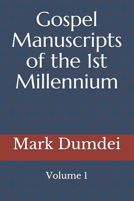 Gospel Manuscripts of the 1st Millennium: Volume 1 - Dumdei, Mark a