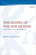 Gospel of the Son of God: Psalm 2 and Mark's Narrative Christology