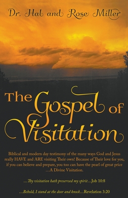 Gospel of Visitation - Miller, Rose W, and Miller, Hal, Dr.