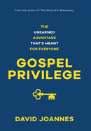 Gospel Privilege: The Unearned Advantage That's Meant for Everyone