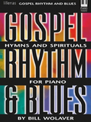 Gospel Rhythm and Blues: Hymns and Spirituals for Piano - Wolaver, Bill (Composer)