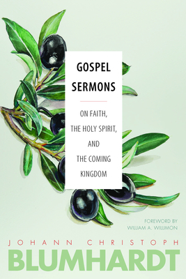 Gospel Sermons: On Faith, the Holy Spirit, and the Coming Kingdom - Blumhardt, Johann Christoph, and Winn, Christian T Collins (Editor), and Moore, Charles E (Editor)