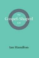 Gospel-Shaped Life