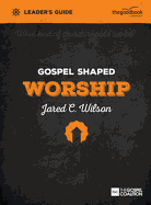 Gospel Shaped Worship Leader's Guide: The Gospel Coalition Curriculum
