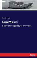 Gospel Workers: a plan for doing good, for everybody