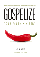 Gospelize: A Spicy New Philosophy of Youth Minisry (That's 2,000 Years Old)