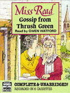 Gossip from Thrush Green: Complete & Unabridged