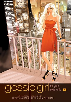 Gossip Girl, Volume 1: For Your Eyes Only - Von Ziegesar, Cecily (Creator), and Baek, Hyekyung