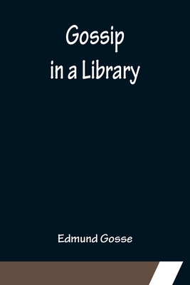 Gossip in a Library - Gosse, Edmund