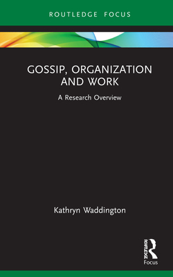 Gossip, Organization and Work: A Research Overview - Waddington, Kathryn